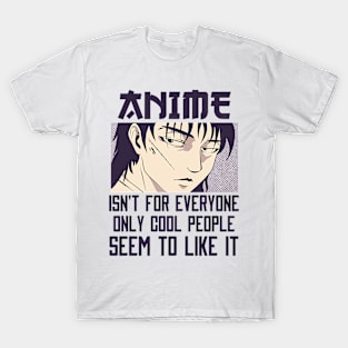 Anime Isn't For Everyone T-Shirt